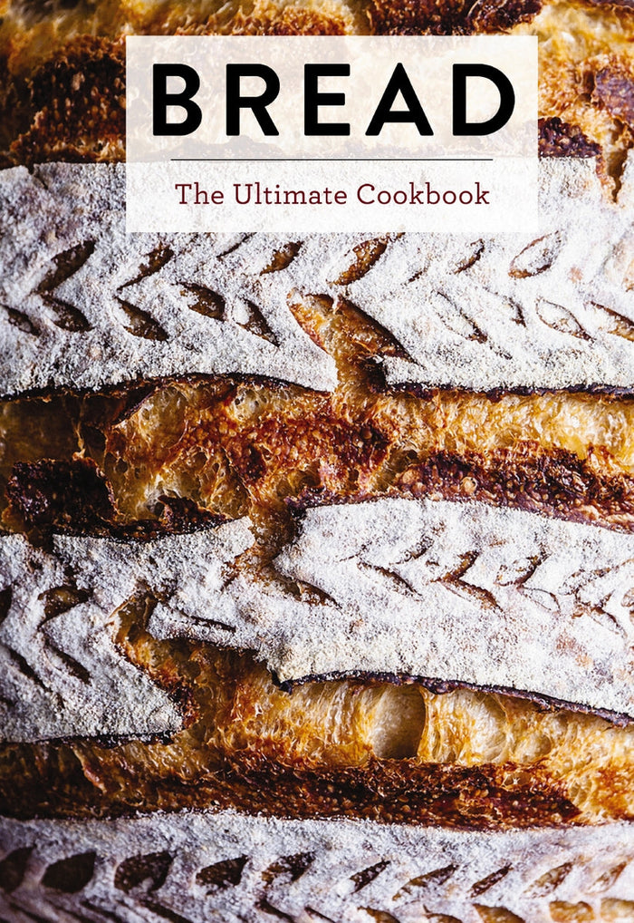 BREAD THE ULTIMATE COOKBOOK