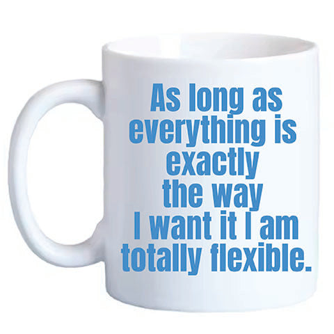 EXACTLY THE WAY I WANT IT COFFEE MUG