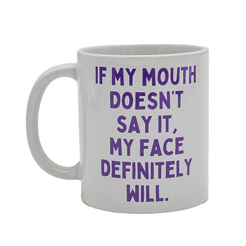 MY FACE WILL COFFEE MUG