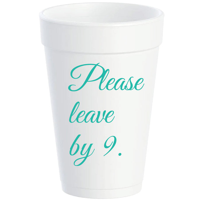 PLEASE LEAVE BY 9 FOAM CUPS