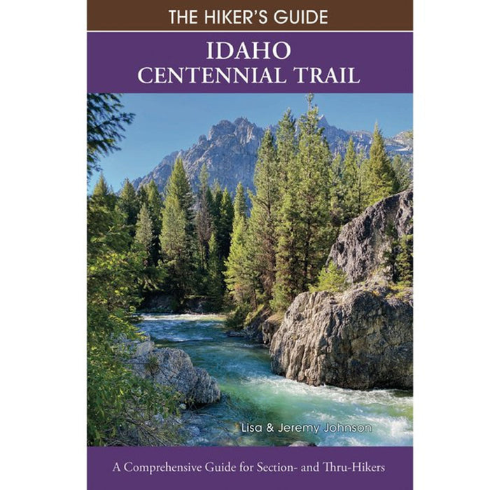 Hiking Idaho The Hikers Guide: Idaho Centennial Trail Idaho Centennial Trail