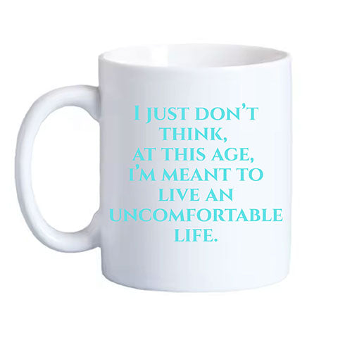 UNCOMFORTABLE LIFE COFFEE MUG